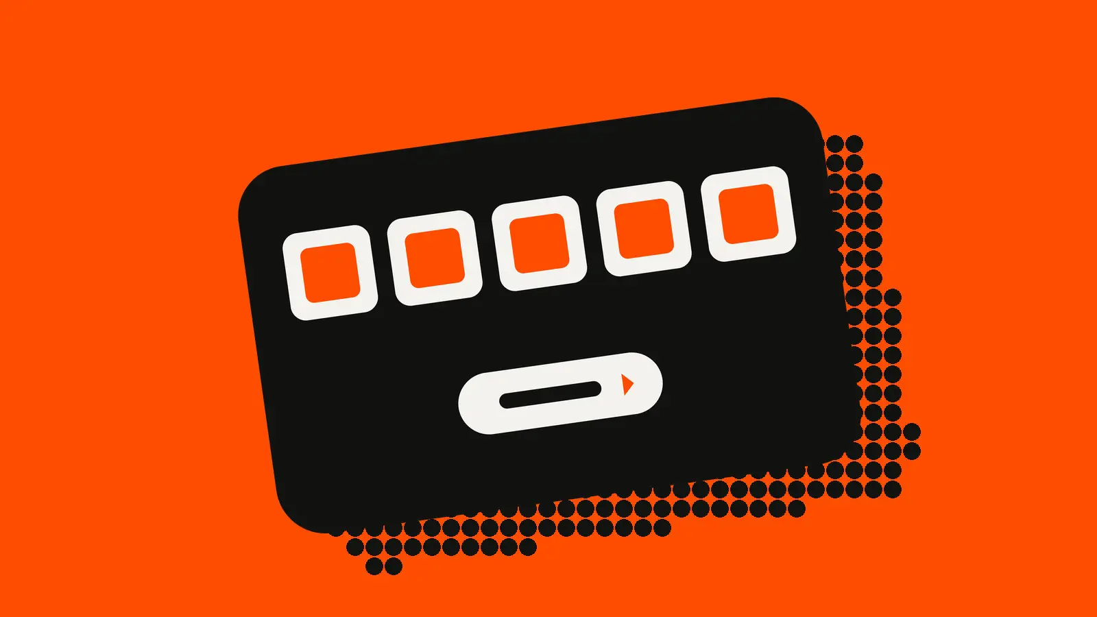 A tilted black card on an orange-red background holding a row of five white square tiles, each with an orange square inside, above a white rounded button with a small orange arrow.
